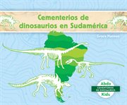 Cementerios de dinosaurios en Sudamérica cover image