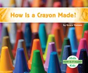 How is a crayon made? cover image