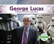 George Lucas : filmmaker & creator of Star Wars cover image