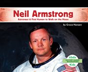 Neil Armstrong : astronaut & first human to walk on the moon cover image