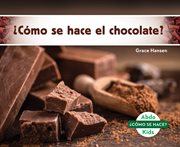 ¿cómo se hace el chocolate? (how is chocolate made?) cover image