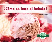 ¿cómo se hace el helado? (how is ice cream made?) cover image