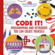 Code it! : programming and keyboards you can create yourself cover image