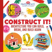Construct it! : architecture you can build, break, and build again cover image