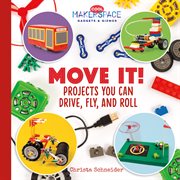 Move it! : projects you can drive, fly, and roll cover image