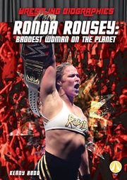 Ronda Rousey : baddest woman on the planet cover image