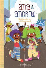 Bailando en el Carnaval (Dancing at Carnival) : Ana & Andrew Set 1 (Spanish) cover image
