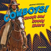 Cowboys! : rough and rowdy riders cover image