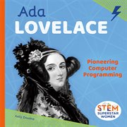 Ada Lovelace : Pioneering Computer Programming. STEM Superstar Women cover image