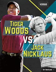 Tiger Woods vs. Jack Nicklaus cover image