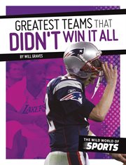 Greatest teams that didn't win it all cover image