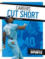 Careers Cut Short : Wild World of Sports cover image