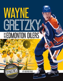 Link to Wayne Gretzky And The Edmonton Oilers by Heather Rule in Hoopla