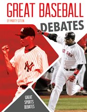 Great Baseball Debates : Great Sports Debates cover image
