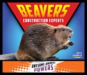 Beavers : construction experts cover image