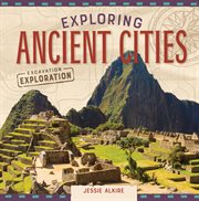Exploring ancient cites : excavation exploration cover image