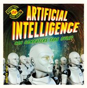 ARTIFICIAL INTELLIGENCE : can computers take over? cover image