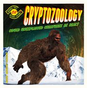 CRYPTOZOOLOGY : could unexplained creatures be real? cover image