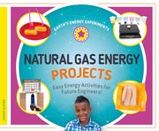 Natural gas energy projects : easy energy activities for future engineers! cover image