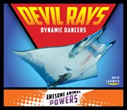 Devil Rays : Dynamic Dancers. Awesome Animal Powers cover image