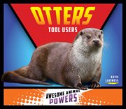 Otters : Tool Users. Awesome Animal Powers cover image