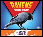 Ravens : Problem Solvers. Awesome Animal Powers cover image