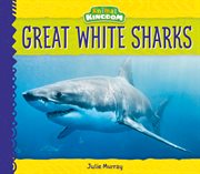 Great White Sharks : Animal Kingdom cover image