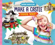 Make a castle your way! cover image