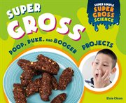 Super gross poop, puke, and booger projects cover image