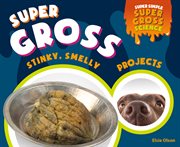 Super gross stinky, smelly projects cover image