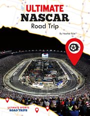 Ultimate NASCAR Road Trip : Ultimate Sports Road Trips cover image