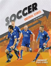 Soccer Underdog Stories : Underdog Sports Stories cover image