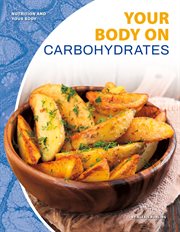 Your Body on Carbohydrates : Nutrition and Your Body cover image