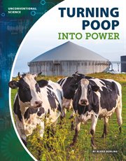 Turning Poop Into Power : Unconventional Science cover image