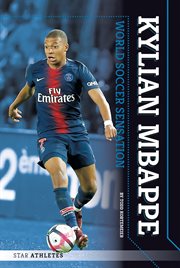 Kylian Mbappe : world soccer sensation cover image