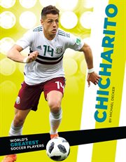 Chicharito : World's Greatest Soccer Players cover image