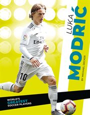 Luka Modri? : World's Greatest Soccer Players cover image