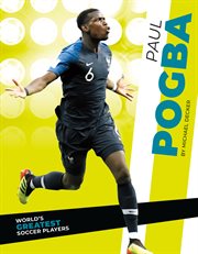 Paul Pogba : World's Greatest Soccer Players cover image