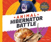 Animal Hibernator Battle : Incredible Animal Face-Offs cover image