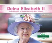Reina elizabeth ii (queen elizabeth ii). La Monarca Con el Reinado Más Largo de la Historia (The World's Longest-Reigning Monarch) cover image