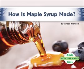 Cover image for How is Maple Syrup Made? Set 2