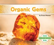Organic Gems : Geology Rocks! cover image