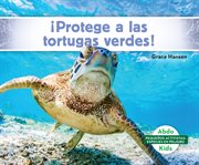 ¡Protege a las tortugas verdes! cover image