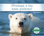 ¡protege a los osos polares! (help the polar bears) cover image