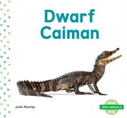 Dwarf Caiman : Mini Animals cover image