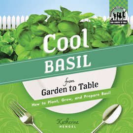 Cover image for Cool Basil from Garden to Table