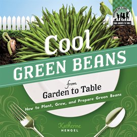 Cover image for Cool Green Beans from Garden to Table