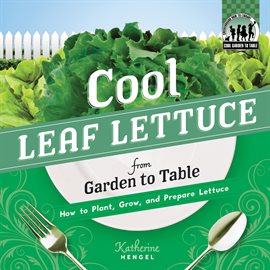 Cover image for Cool Leaf Lettuce from Garden to Table