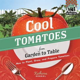 Cover image for Cool Tomatoes from Garden to Table