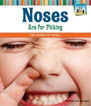 Noses are for picking : the sense of smell cover image